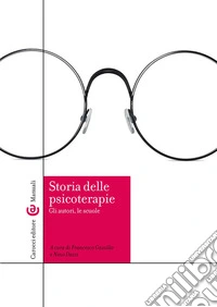 Storia delle psicoterapie. Gli autori, le scuole libro