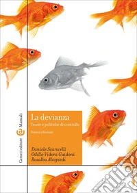 La devianza. Teorie e politiche di controllo. Nuova ediz. libro