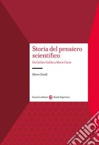 Storia del pensiero scientifico. Da Galilei a Marie Curie libro