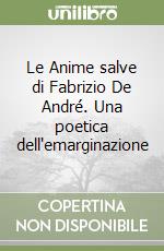 Le Anime salve di Fabrizio De André. Una poetica dell'emarginazione