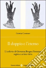 Il doppio e l'eterno. L'archivio di Giovanna Brogna/Sonnino, regista e artista visiva libro