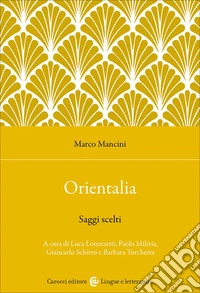 Orientalia. Saggi scelti libro