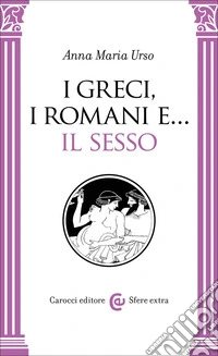 I greci, i romani e... il sesso libro