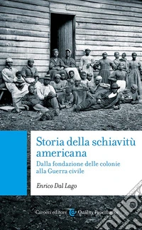 Storia della schiavitù americana. Dalla fondazione delle colonie alla Guerra Civile libro