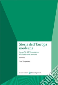 Storia dell'Europa moderna. Un profilo dall'Umanesimo alla Rivoluzione francese libro