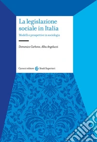 La legislazione sociale in Italia. Modelli e prospettive in sociologia libro