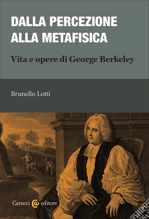 Dalla percezione alla metafisica. Vita e opere di George Berkeley