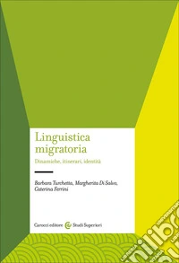 Linguistica migratoria. Dinamiche, itinerari, identità libro