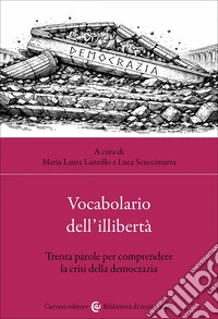 Vocabolario dell'illibertà. Trenta parole per comprendere la crisi della democrazia libro