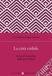 La città visibile. Il digital storytelling degli spazi urbani