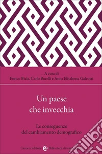 Un paese che invecchia. Le conseguenze del cambiamento demografico libro