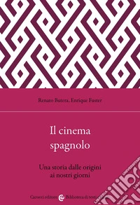 Il cinema spagnolo. Una storia dalle origini ai nostri giorni libro