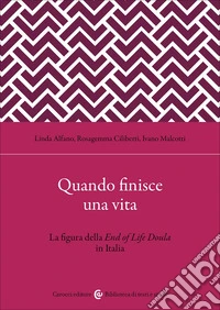 Quando finisce una vita. La figura della End of Life Doula in Italia libro