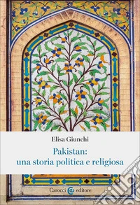 Pakistan: una storia politica e religiosa libro