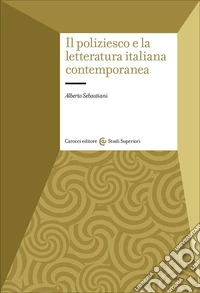 Il poliziesco e la letteratura italiana contemporanea libro