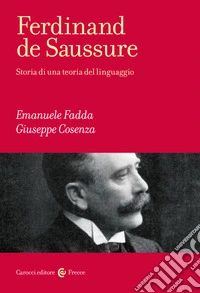 Ferdinand de Saussure. Storia di una teoria del linguaggio libro