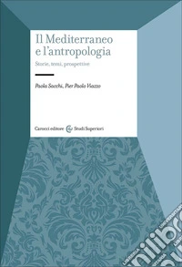 Il Mediterraneo e l'antropologia. Storie, temi, prospettive libro