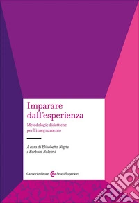 Imparare dall'esperienza. Metodologie didattiche per l'insegnamento libro