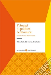 Principi di politica economica. Modelli, teorie, sfide correnti libro