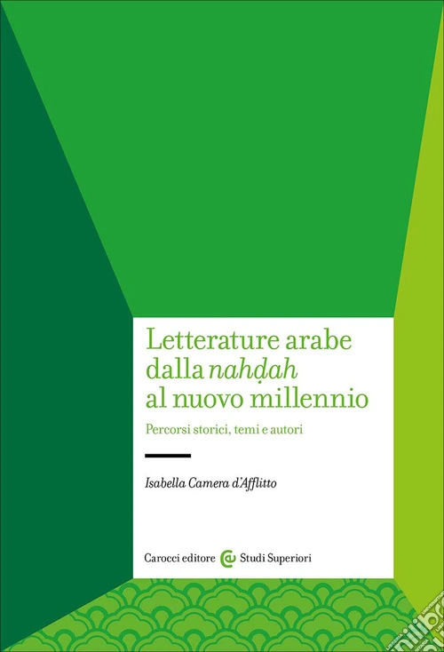 Letterature arabe dalla «nahdah» al nuovo millennio. Percorsi storici, temi e autori