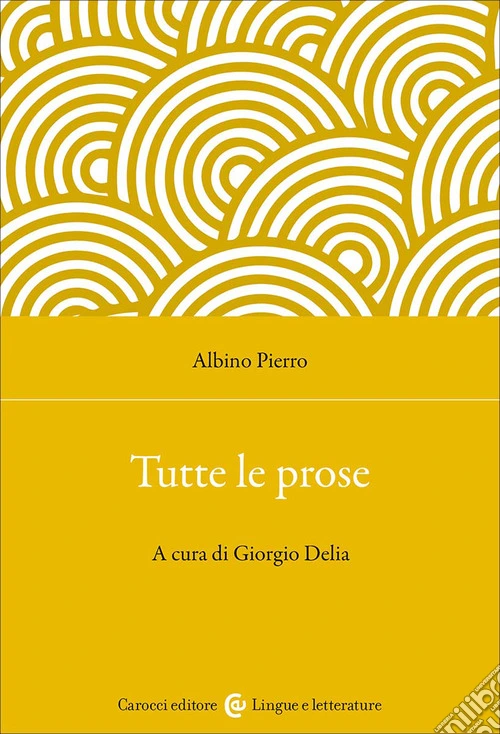 Tutte le prose. Ediz. critica