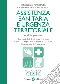 Assistenza sanitaria e urgenza territoriale. Analisi e proposte libro
