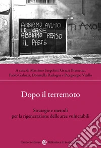 Dopo il terremoto. Strategie e metodi per la rigenerazione delle aree vulnerabili libro