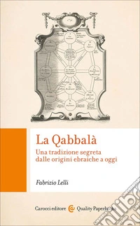 La Qabbalà. Una tradizione segreta dalle origini ebraiche a oggi