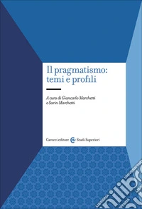 Il pragmatismo: temi e profili libro