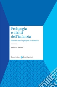Pedagogia e diritti dell'infanzia. Itinerari storici e prospettive educative libro