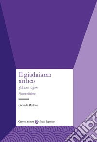 Il giudaismo antico. 538 a.e.v.-135 e.v.. Nuova ediz. libro