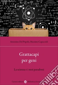 Grattacapi per geni. La scienza e i suoi paradossi
