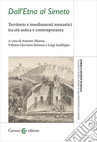 Dall'Etna al Simeto. Territorio e insediamenti monastici tra età antica e contemporanea