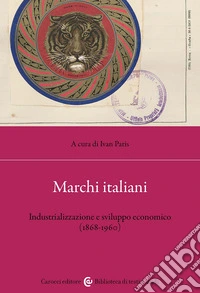 Marchi italiani. Industrializzazione e sviluppo economico (1868-1960)