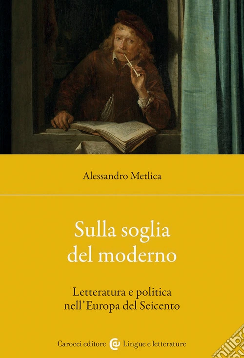 Sulla soglia del moderno. Letteratura e politica nell'Europa del Seicento