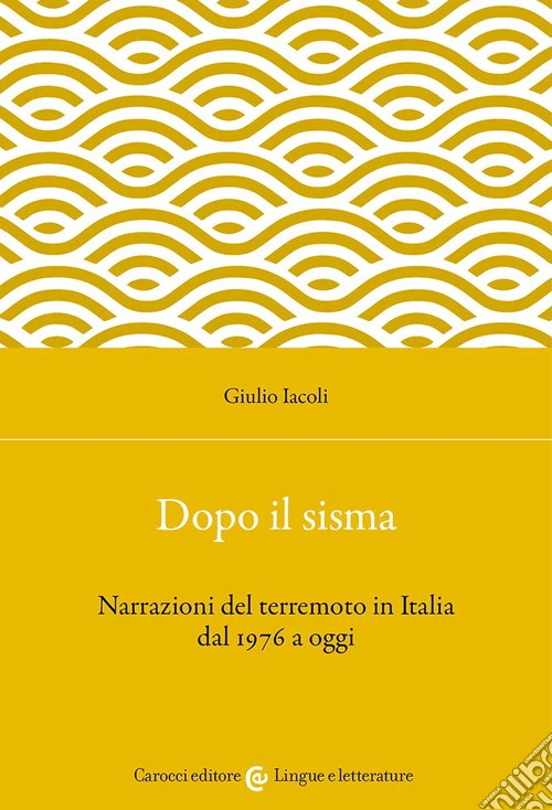 Dopo il sisma. Narrazioni del terremoto in Italia dal 1976 a oggi