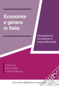 Economia e genere in Italia. Occupazione, formazione e imprenditorialità libro