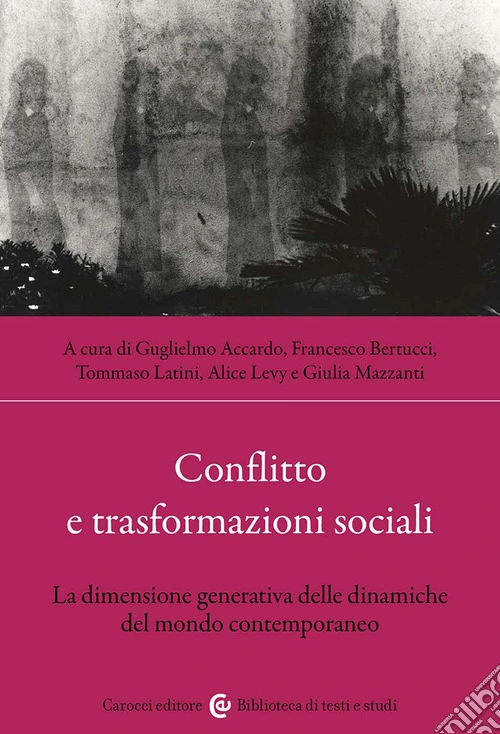 Conflitto e trasformazioni sociali. La dimensione generativa delle dinamiche del mondo contemporaneo