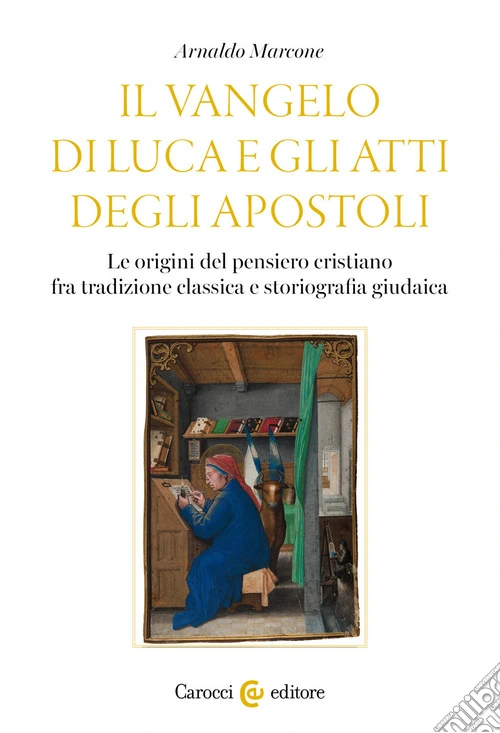 Il Vangelo di Luca e gli Atti degli Apostoli. Le origini del pensiero cristiano tra tradizione classica e storiografia giudaica