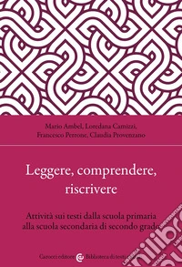 Leggere, comprendere, riscrivere. Attività sui testi dalla scuola primaria alla scuola secondaria di secondo grado