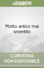 Motto antico mai smentito libro