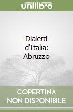 Dialetti d'Italia: Abruzzo libro