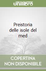 Preistoria delle isole del med libro