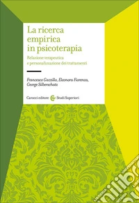 La ricerca empirica in psicoterapia. Relazione terapeutica e personalizzazione dei trattamenti