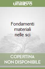 Fondamenti materiali nelle sci libro