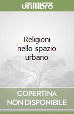 Religioni nello spazio urbano libro
