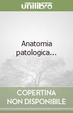 Anatomia patologica... libro