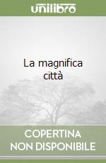 La magnifica città libro