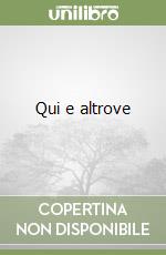 Qui e altrove