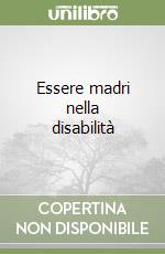 Essere madri nella disabilità libro